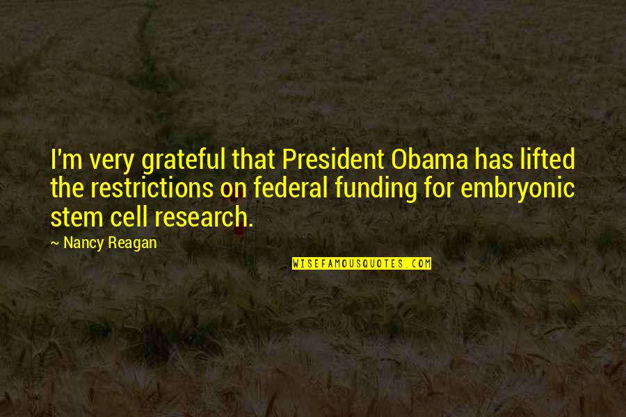 Step Brothers Prestige Worldwide Quote Quotes By Nancy Reagan: I'm very grateful that President Obama has lifted Step Brothers Prestige Worldwide Quote Quotes By Nancy Reagan: I'm very grateful that President Obama has lifted