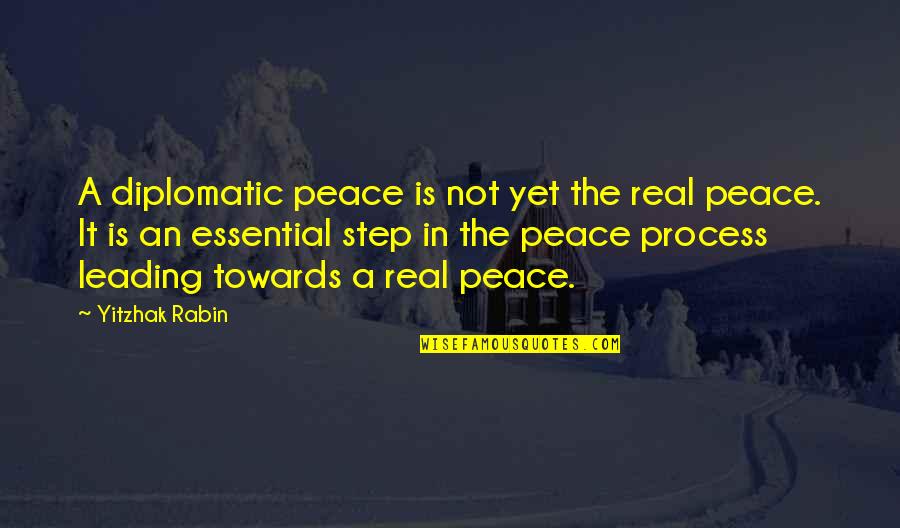 Step By Step Process Quotes By Yitzhak Rabin: A diplomatic peace is not yet the real