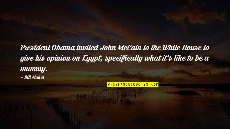 Step Cousin Quotes By Bill Maher: President Obama invited John McCain to the White