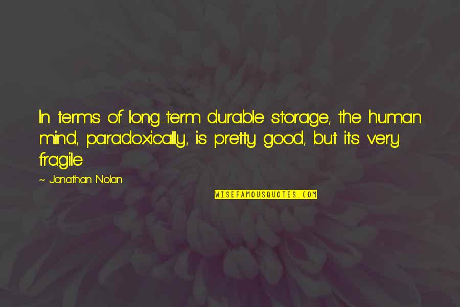 Step Cousins And Brother Quotes By Jonathan Nolan: In terms of long-term durable storage, the human Step Cousins And Brother Quotes By Jonathan Nolan: In terms of long-term durable storage, the human