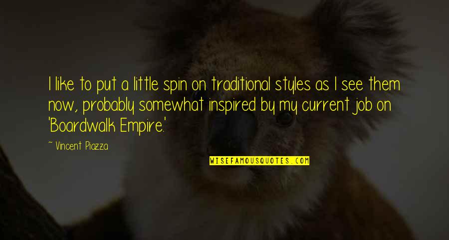 Step Dad Quotes By Vincent Piazza: I like to put a little spin on Step Dad Quotes By Vincent Piazza: I like to put a little spin on