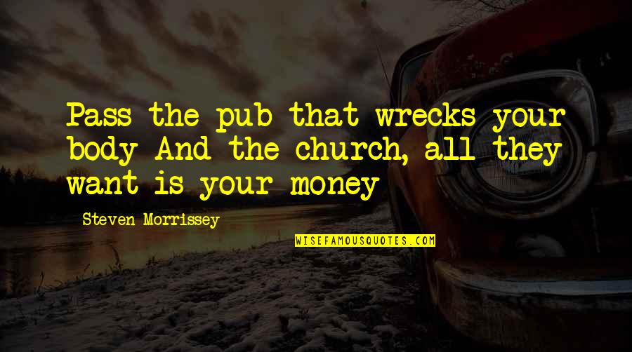 Step Daughter Blows Stepfather Quotes By Steven Morrissey: Pass the pub that wrecks your body And