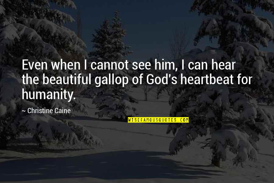 Step Father Passed Away Quotes By Christine Caine: Even when I cannot see him, I can Step Father Passed Away Quotes By Christine Caine: Even when I cannot see him, I can