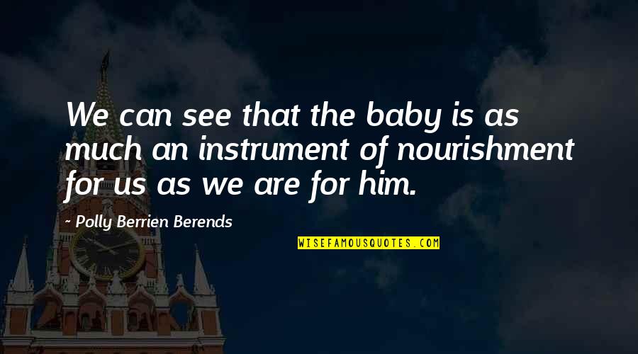 Step Father Quotes By Polly Berrien Berends: We can see that the baby is as