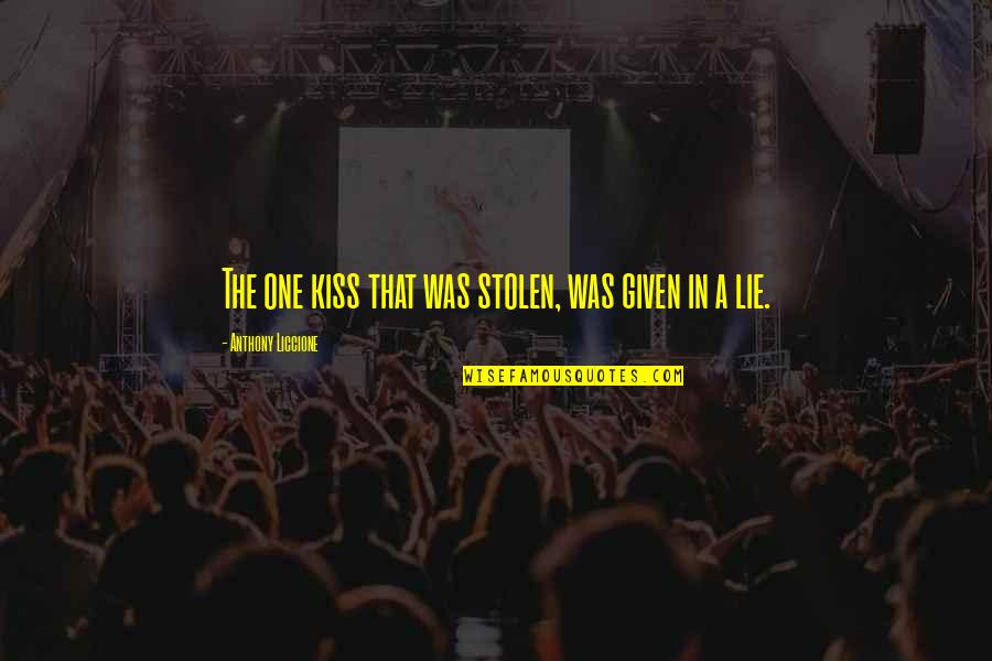 Step Grandma Quotes By Anthony Liccione: The one kiss that was stolen, was given Step Grandma Quotes By Anthony Liccione: The one kiss that was stolen, was given