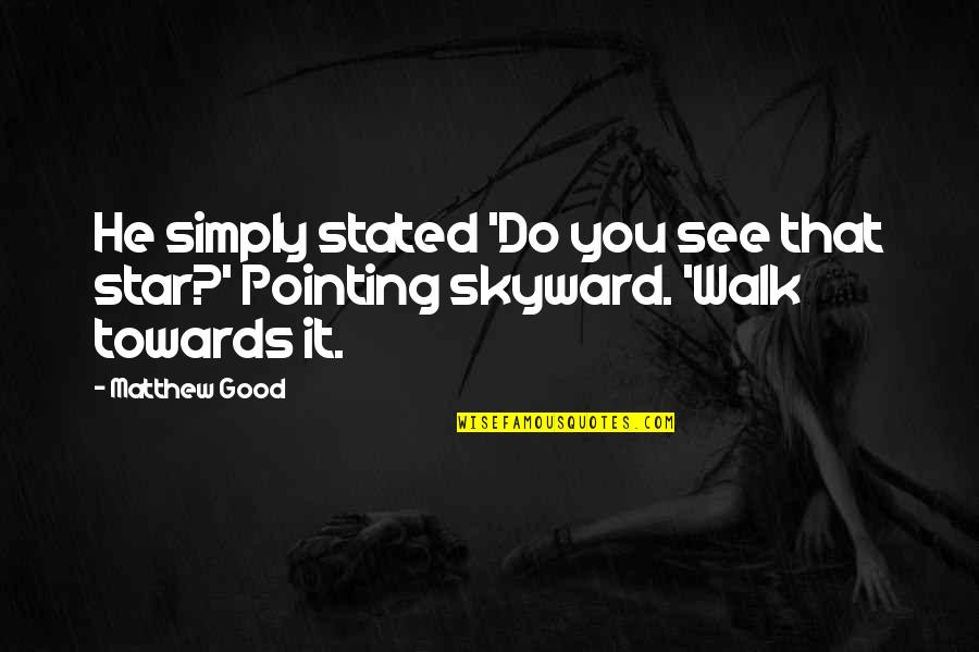 Step Grandma Quotes By Matthew Good: He simply stated 'Do you see that star?'
