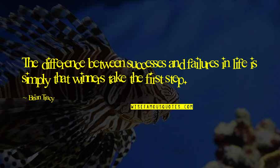 Step In Life Quotes By Brian Tracy: The difference between successes and failures in life