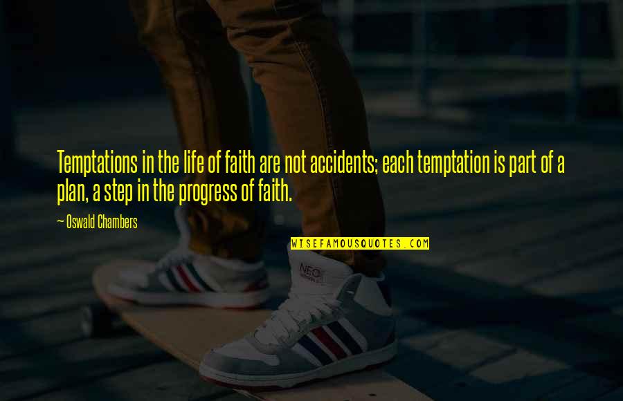 Step In Life Quotes By Oswald Chambers: Temptations in the life of faith are not