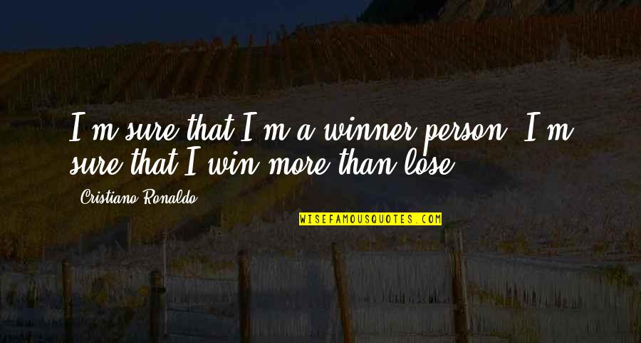 Step In My Shoes Quotes By Cristiano Ronaldo: I'm sure that I'm a winner person. I'm