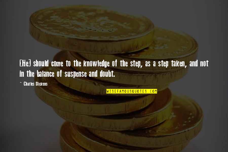 Step In Quotes By Charles Dickens: [He] should come to the knowledge of the