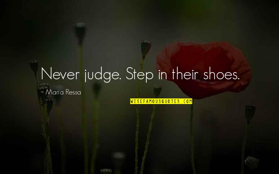 Step In Quotes By Maria Ressa: Never judge. Step in their shoes.