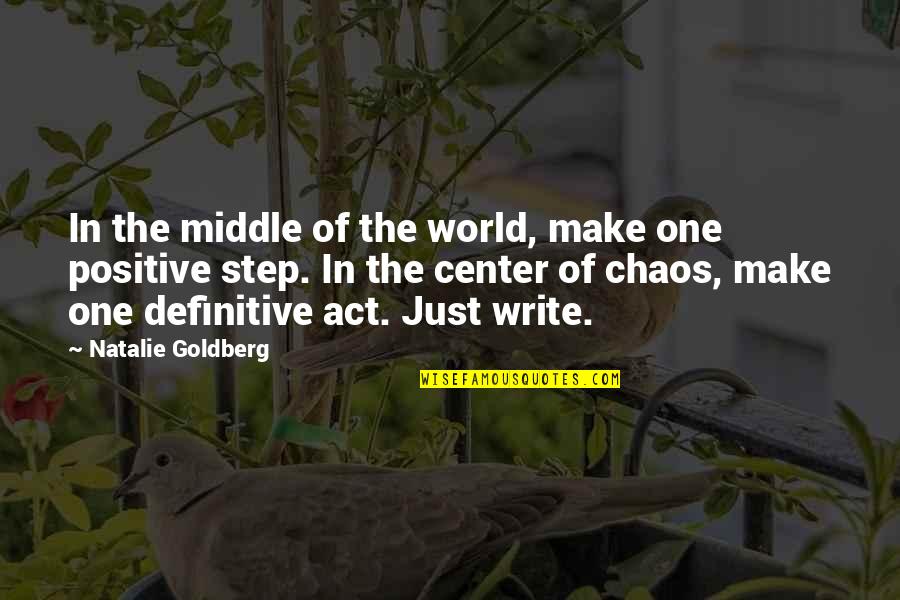 Step In Quotes By Natalie Goldberg: In the middle of the world, make one