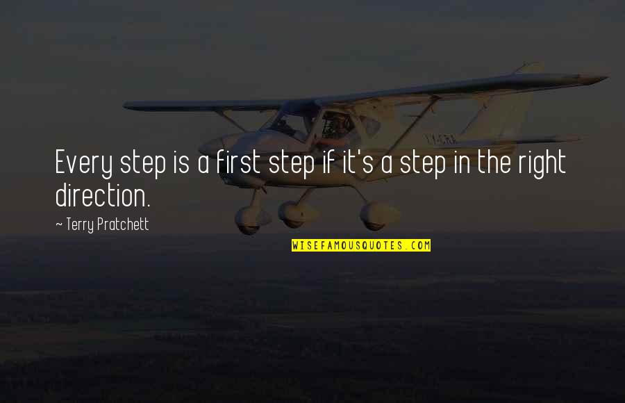 Step In Right Direction Quotes By Terry Pratchett: Every step is a first step if it's