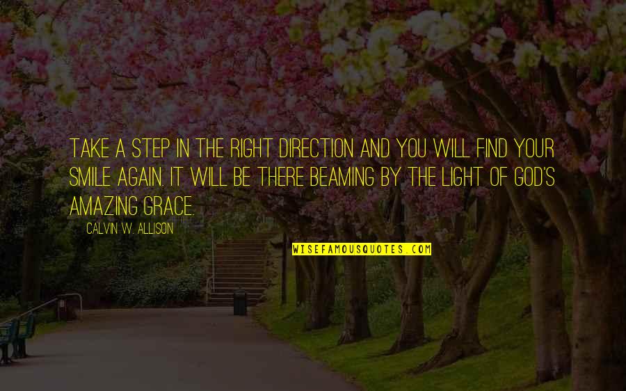 Step Into The Light Quotes By Calvin W. Allison: Take a step in the right direction and
