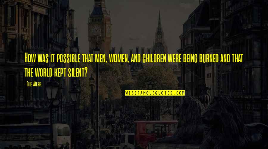 Step Kid Quotes By Elie Wiesel: How was it possible that men, women, and