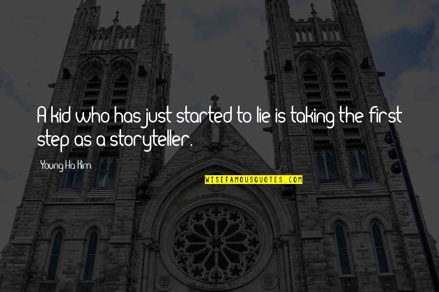 Step Kid Quotes By Young-Ha Kim: A kid who has just started to lie