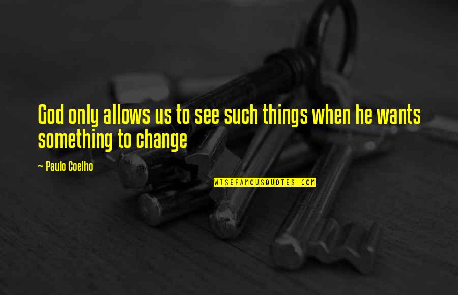 Step Mother In Law Quotes By Paulo Coelho: God only allows us to see such things