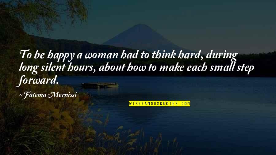 Step Of Happiness Quotes By Fatema Mernissi: To be happy a woman had to think Step Of Happiness Quotes By Fatema Mernissi: To be happy a woman had to think