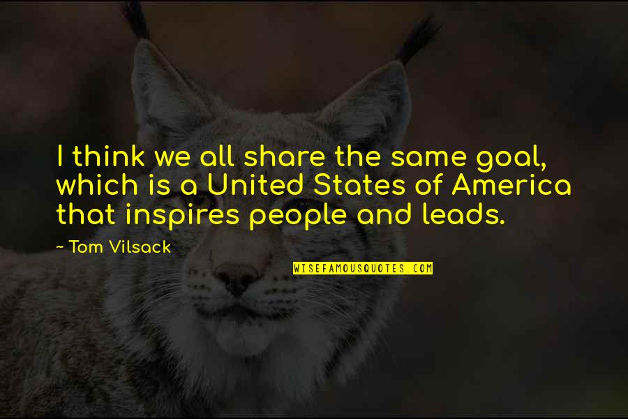 Step Of Happiness Quotes By Tom Vilsack: I think we all share the same goal, Step Of Happiness Quotes By Tom Vilsack: I think we all share the same goal,
