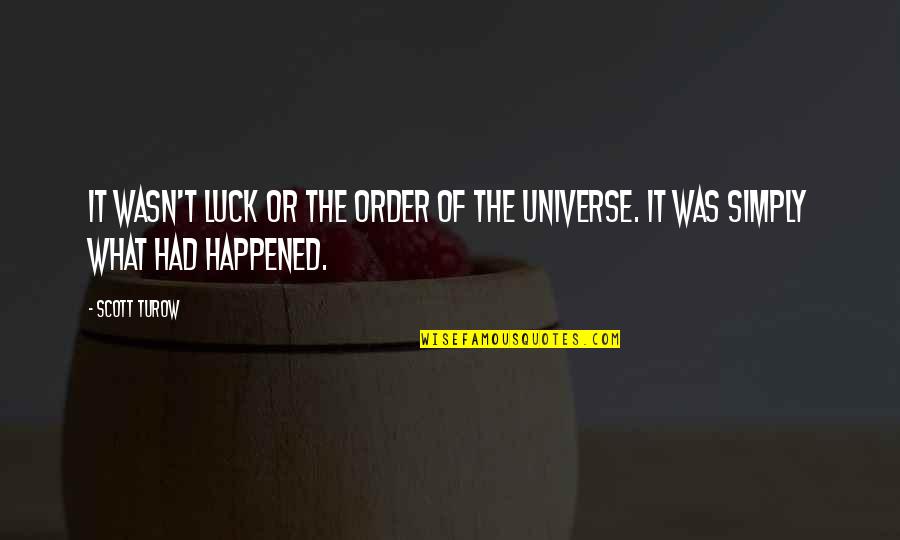 Step Out Of Your Comfort Zone Quotes By Scott Turow: It wasn't luck or the order of the