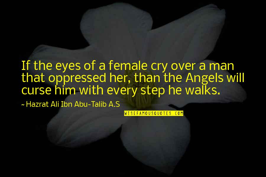 Step Over Quotes By Hazrat Ali Ibn Abu-Talib A.S: If the eyes of a female cry over