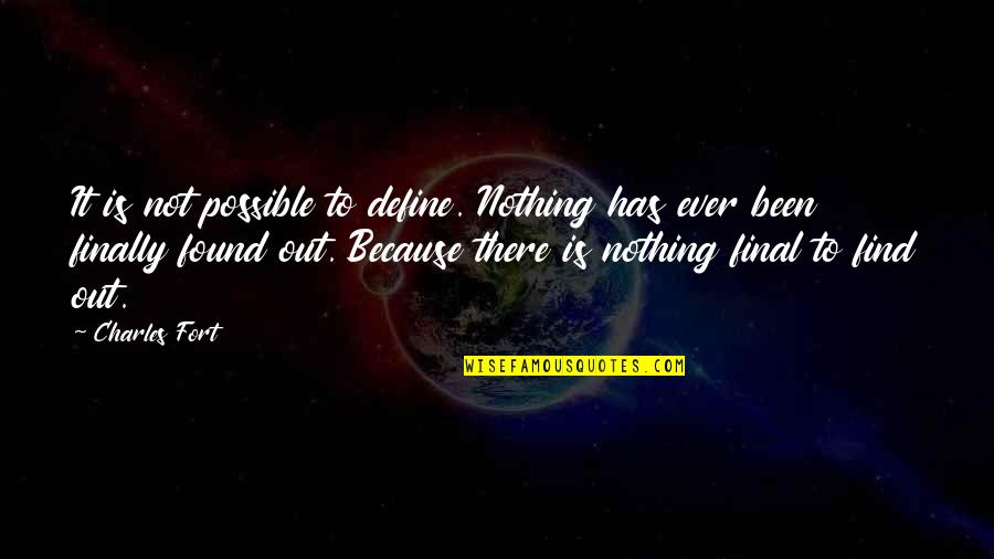 Step Parent Love Quotes By Charles Fort: It is not possible to define. Nothing has