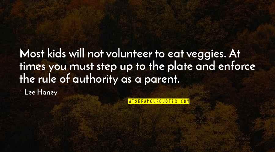 Step Parent Quotes By Lee Haney: Most kids will not volunteer to eat veggies.