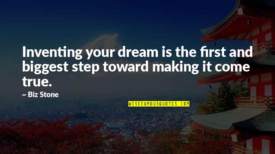 Step Stone Quotes By Biz Stone: Inventing your dream is the first and biggest