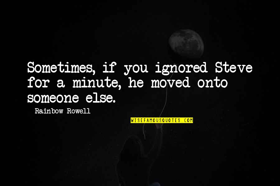 Step Stone Quotes By Rainbow Rowell: Sometimes, if you ignored Steve for a minute,