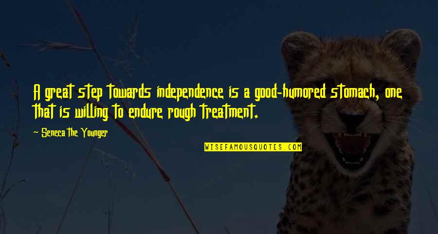 Step Towards Quotes By Seneca The Younger: A great step towards independence is a good-humored