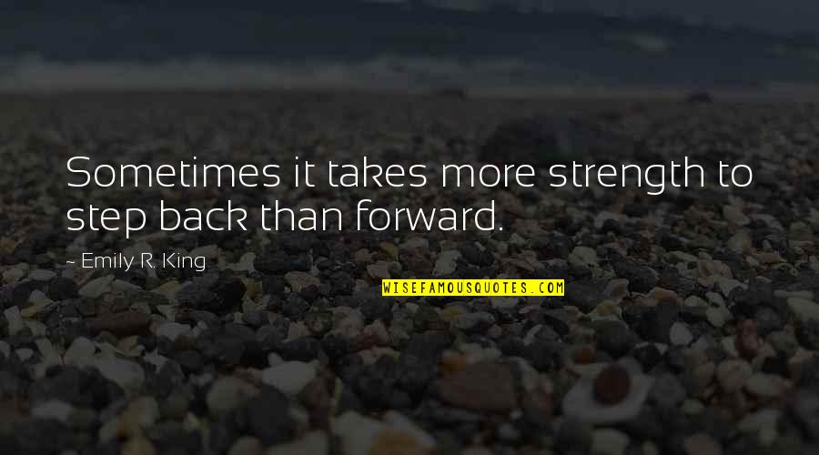 Step Up 3 Inspirational Quotes By Emily R. King: Sometimes it takes more strength to step back