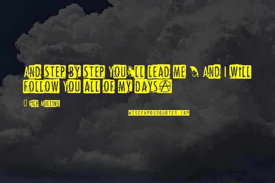 Step Up And Lead Quotes By Rich Mullins: And step by step You'll lead me /