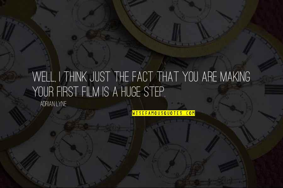 Step Up Film Quotes By Adrian Lyne: Well, I think just the fact that you