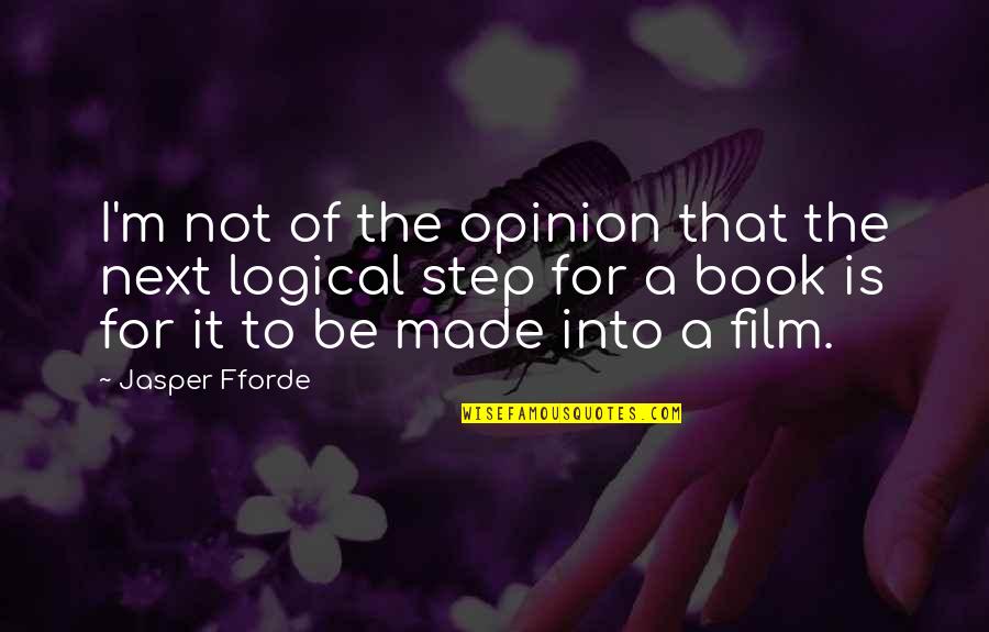 Step Up Film Quotes By Jasper Fforde: I'm not of the opinion that the next