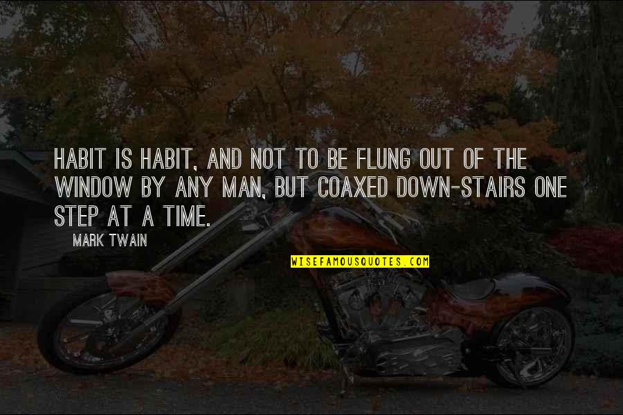 Step Up Or Step Down Quotes By Mark Twain: Habit is habit, and not to be flung