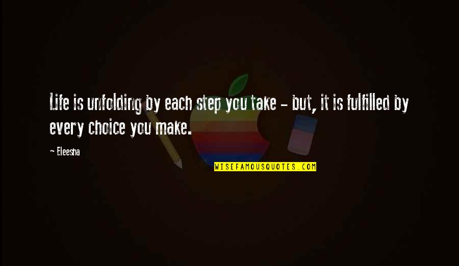 Step Up Quotes Quotes By Eleesha: Life is unfolding by each step you take