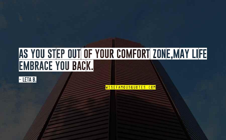 Step Up Quotes Quotes By Leta B.: As you step out of your comfort zone,may