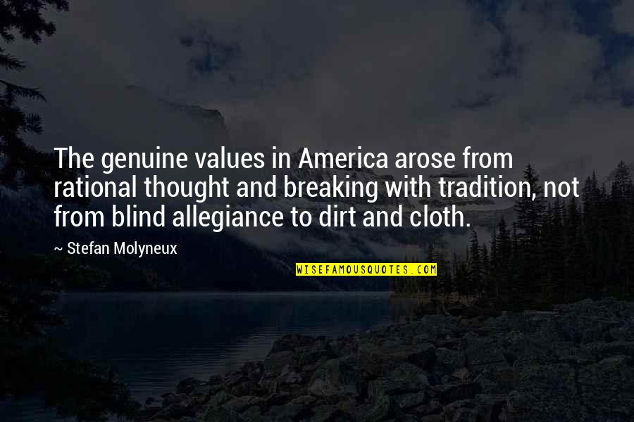 Stepan Quotes By Stefan Molyneux: The genuine values in America arose from rational