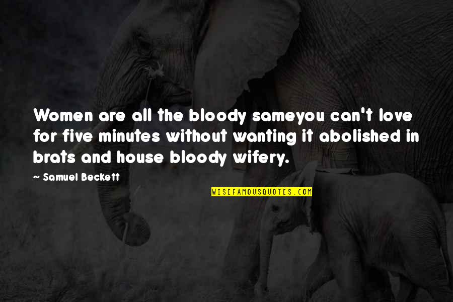 Stepanenko Dentist Quotes By Samuel Beckett: Women are all the bloody sameyou can't love