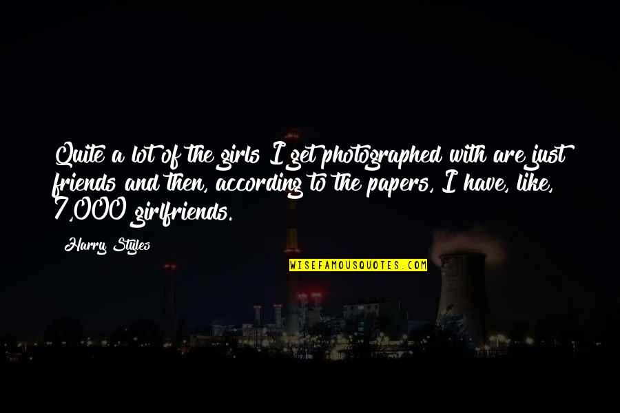 Stepanich Quotes By Harry Styles: Quite a lot of the girls I get Stepanich Quotes By Harry Styles: Quite a lot of the girls I get