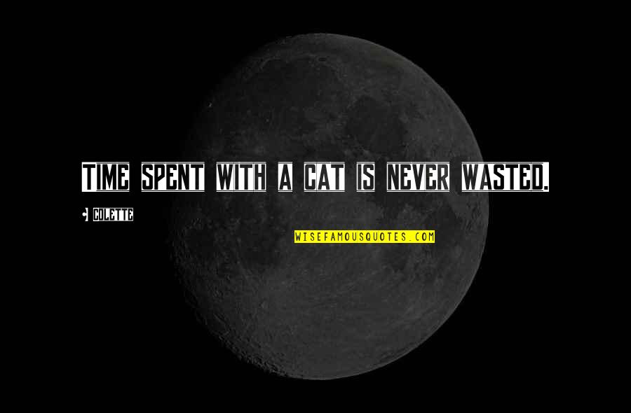Stepankova Herecka Quotes By Colette: Time spent with a cat is never wasted. Stepankova Herecka Quotes By Colette: Time spent with a cat is never wasted.
