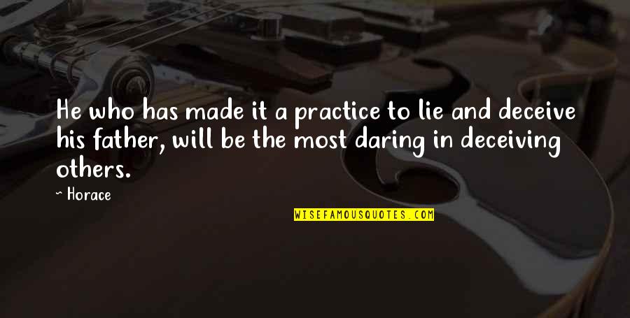 Stepankova Herecka Quotes By Horace: He who has made it a practice to Stepankova Herecka Quotes By Horace: He who has made it a practice to