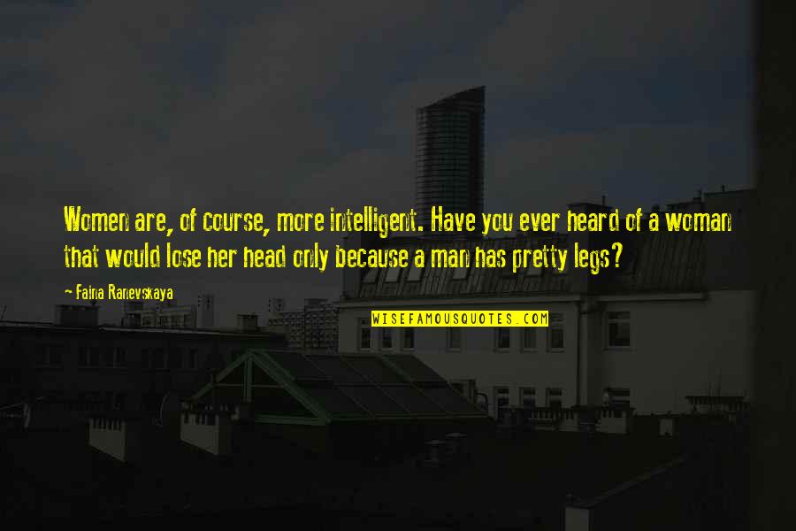 Stepanovich Concrete Quotes By Faina Ranevskaya: Women are, of course, more intelligent. Have you