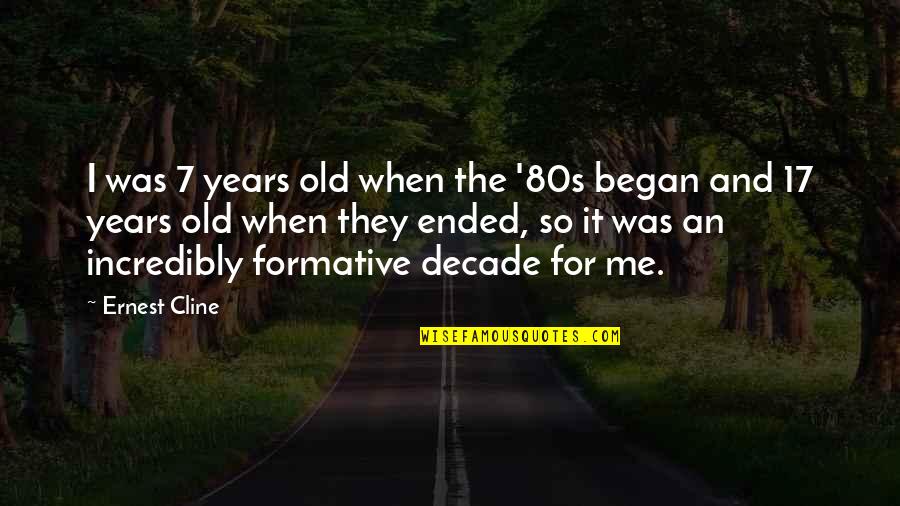 Stepanyan Susanna Quotes By Ernest Cline: I was 7 years old when the '80s Stepanyan Susanna Quotes By Ernest Cline: I was 7 years old when the '80s