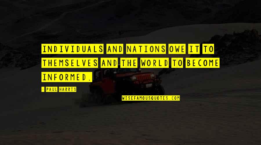 Stepanyan Susanna Quotes By Paul Harris: Individuals and nations owe it to themselves and