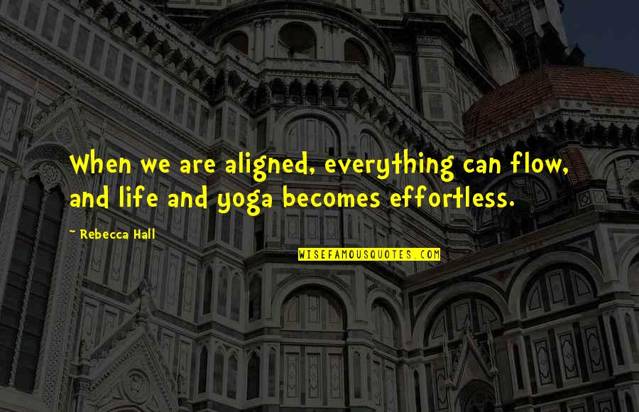 Stepanyan Susanna Quotes By Rebecca Hall: When we are aligned, everything can flow, and
