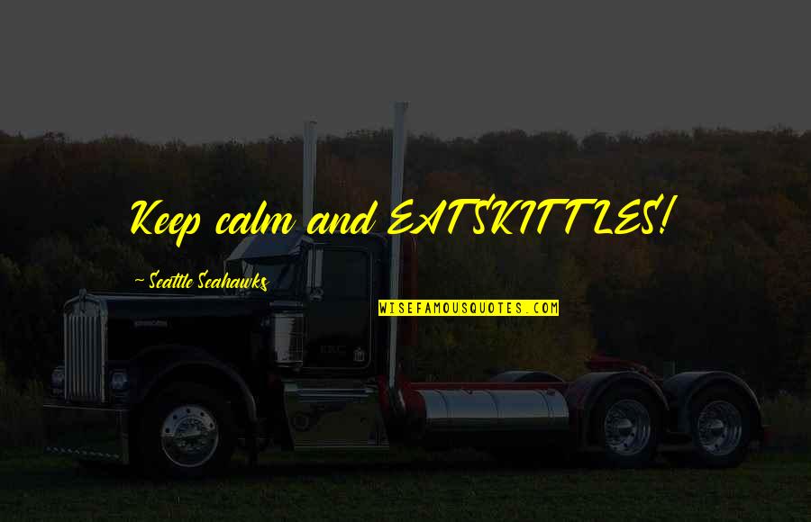 Stepbrother Quote Quotes By Seattle Seahawks: Keep calm and EAT SKITTLES!