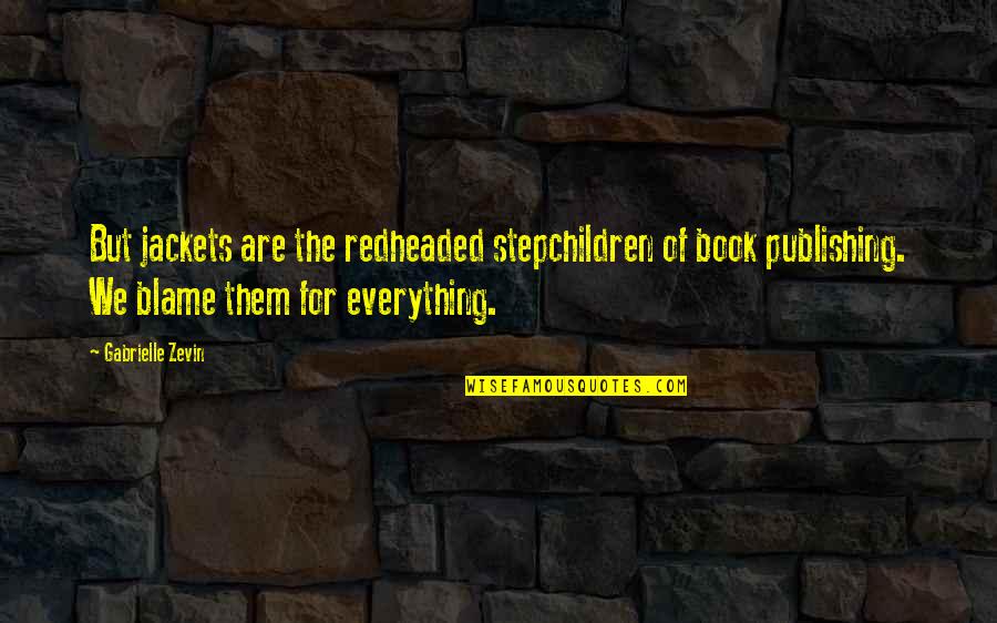 Stepchildren Quotes By Gabrielle Zevin: But jackets are the redheaded stepchildren of book