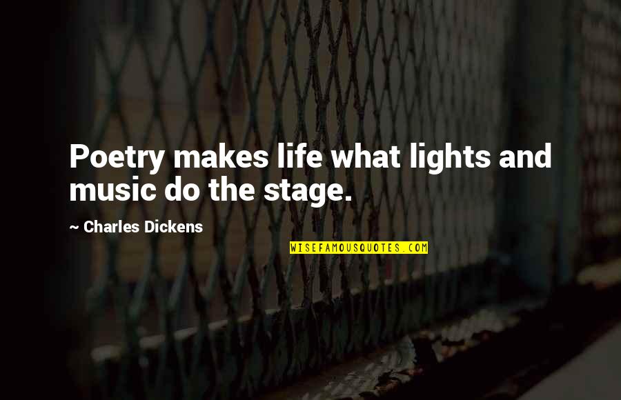 Steped Quotes By Charles Dickens: Poetry makes life what lights and music do