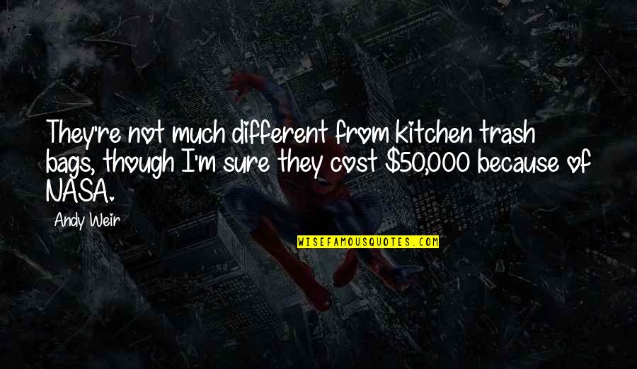 Stepedes Quotes By Andy Weir: They're not much different from kitchen trash bags,